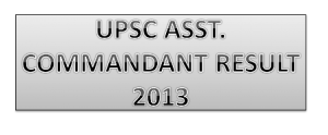 upsc assistant commandant result 2013
